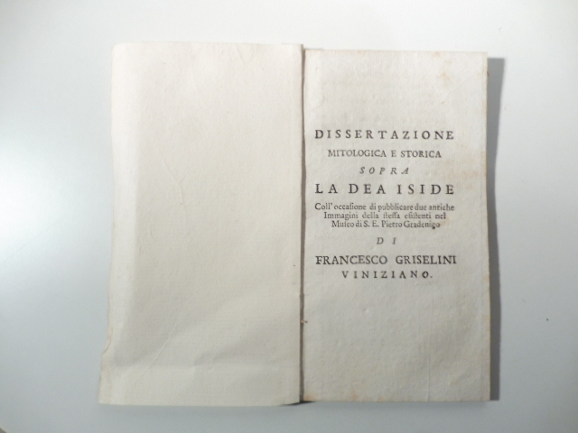 Dissertazione mitologica e storica sopra la dea Iside coll'occasione di pubblicare due antiche immagini della stessa esistenti nel Museo di S. E. Pietro Gradenigo